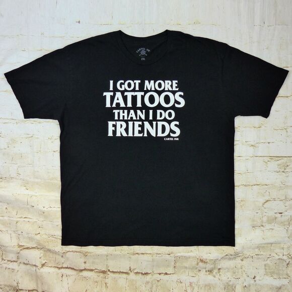 Got More Tattoos Than I Do Friends Shirt Mens 2XL Black Graphic Funny Biker Goth - Picture 1 of 10